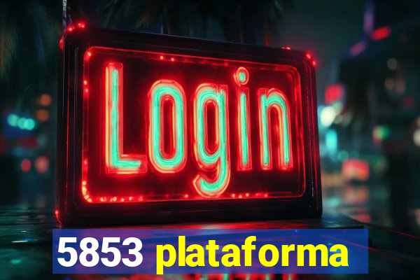 5853 plataforma